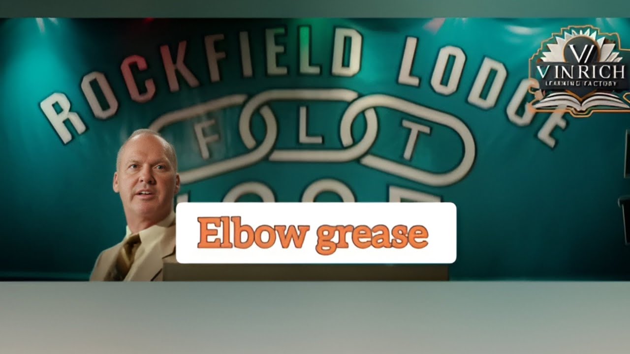 IDIOM - ELBOW GREASE. A WONDERFUL VOCABULARY FOR IELTS SPEAKING WHICH IS APT FOR BAND 9 SCORE