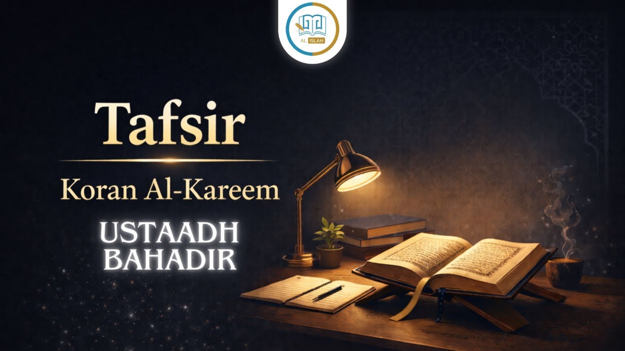 Tafsir | Deel 1 | Ustaadh Bahadir | Al Islah