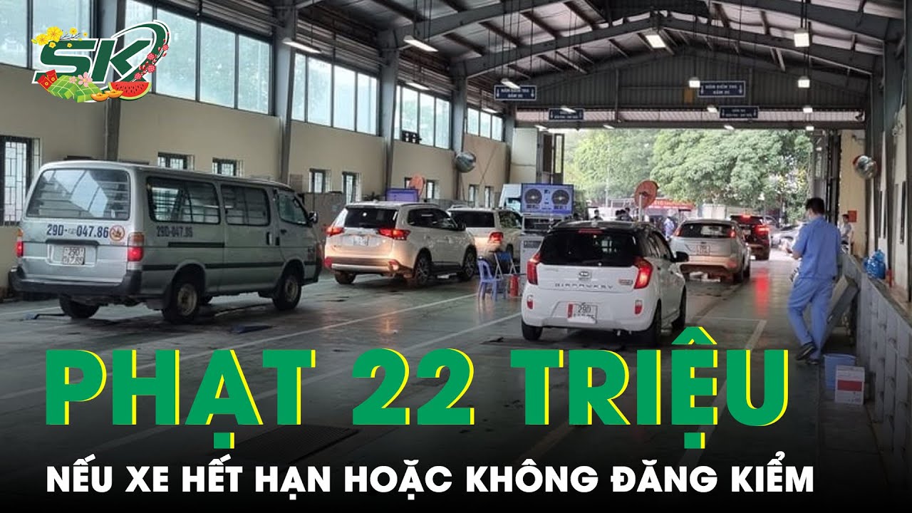 Đi Xe Không Đăng Kiểm Hoặc Quá Hạn Đăng Kiểm Có Thể Bị Phạt Tới 22 Triệu Đồng | SKĐS