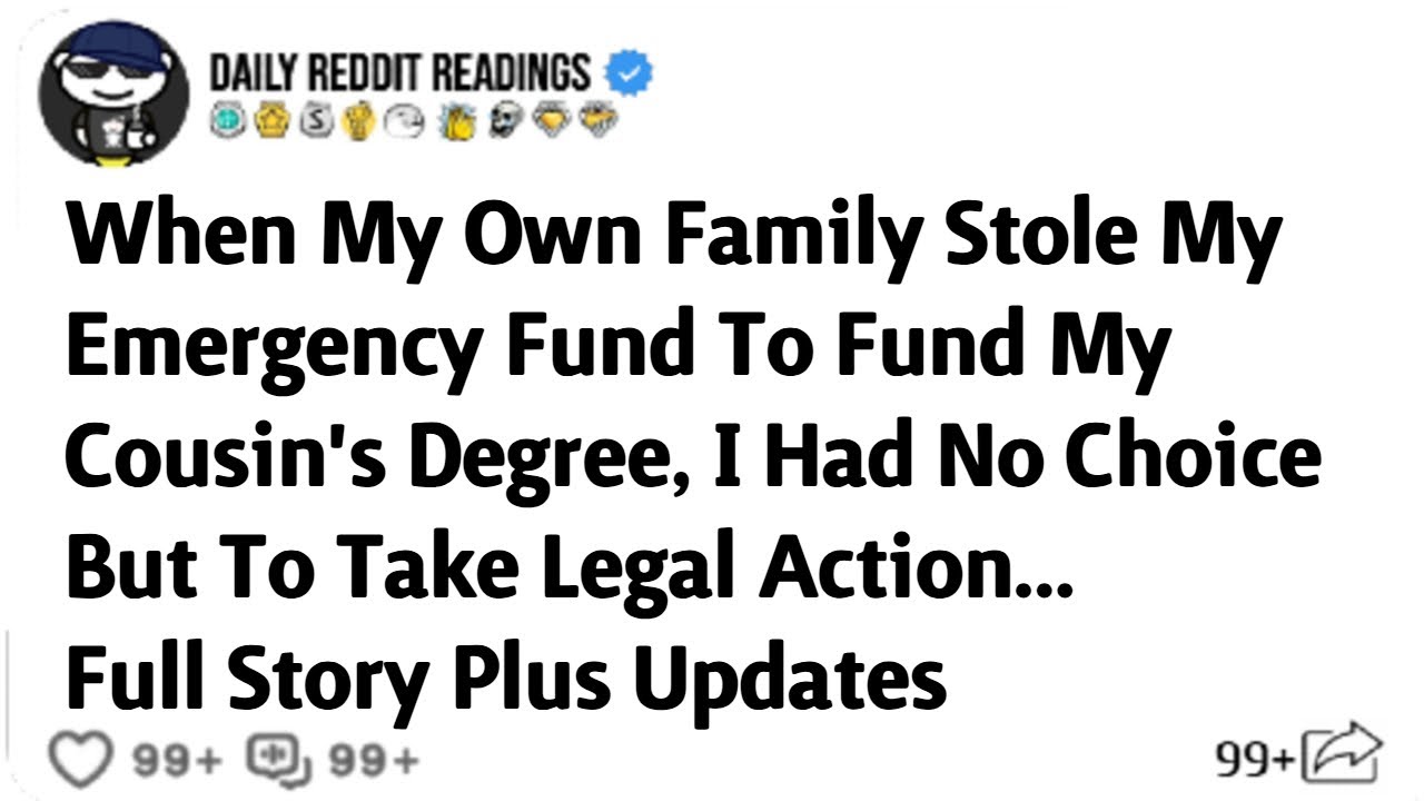 When My Own Family Stole My Emergency Fund To Fund My Cousin's Degree, I Had No Choice But...