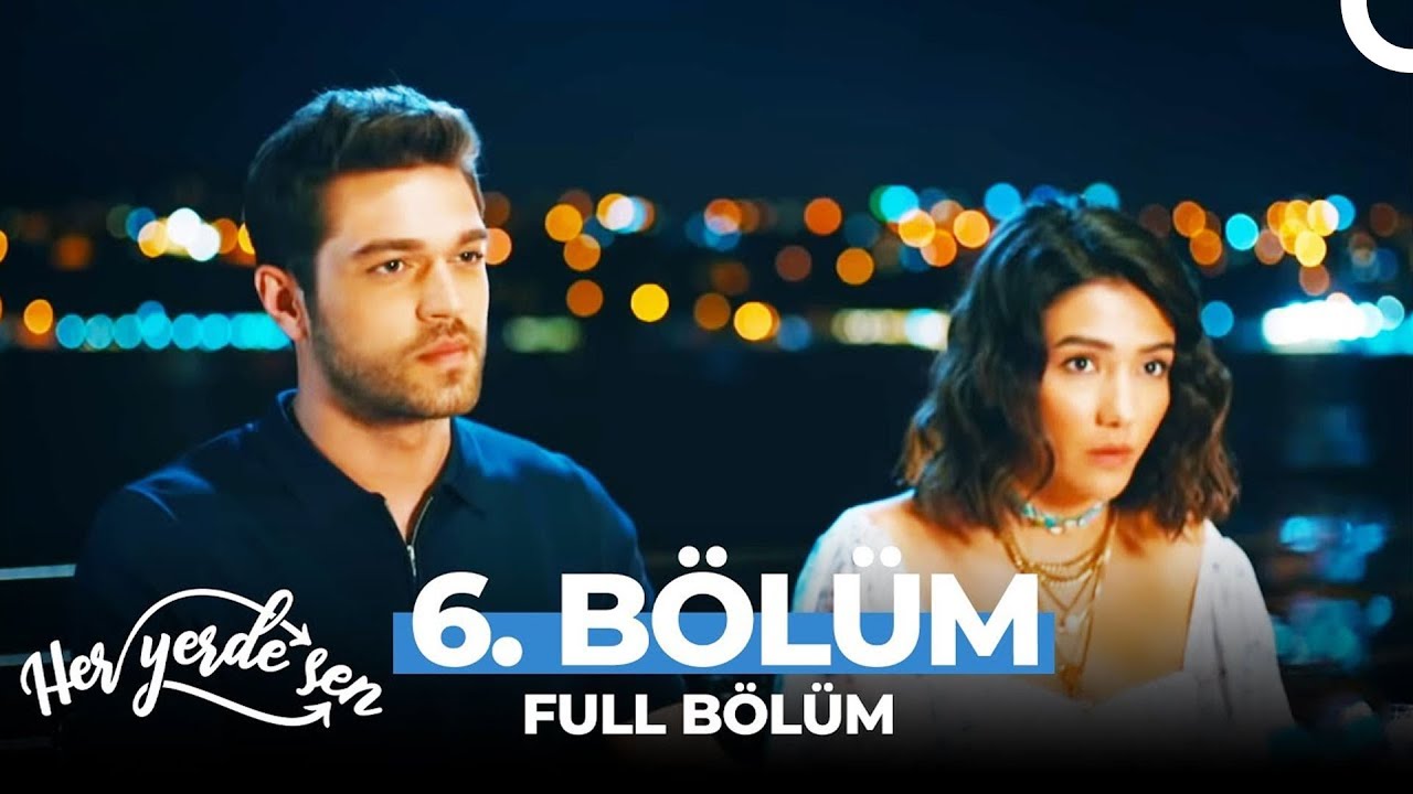 Her Yerde Sen 6. B&ouml;l&uuml;m