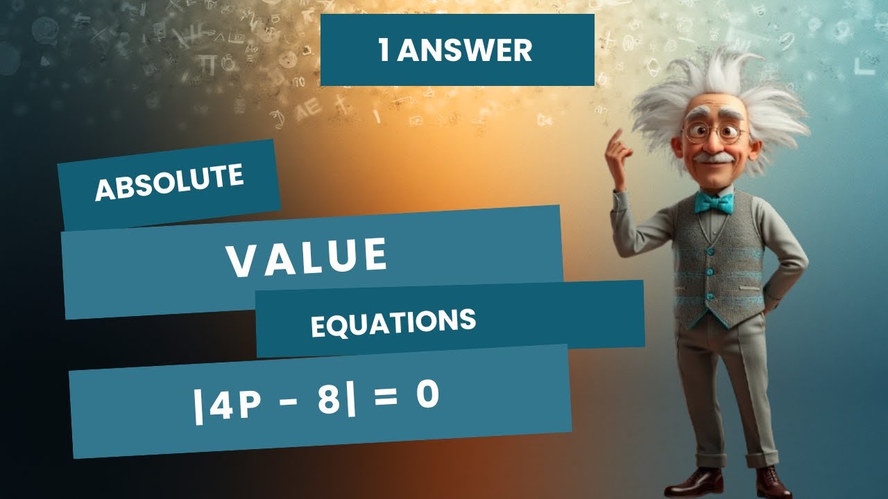 Why Do These Absolute Values Have ONLY ONE Answer?