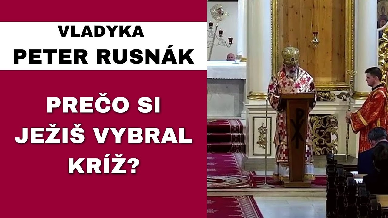 Dokážeme vnímať kríž aj inak ako nástroj smrti? - VLADYKA PETER RUSNÁK - HOMÍLIA / KÁZEŇ
