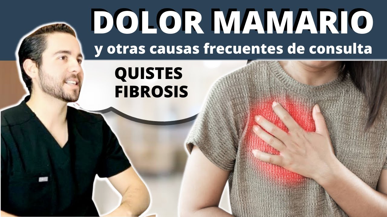 DOLOR MAMARIO y otras causas frecuentes de consulta - QUISTES, FIBROSIS MAMARIA