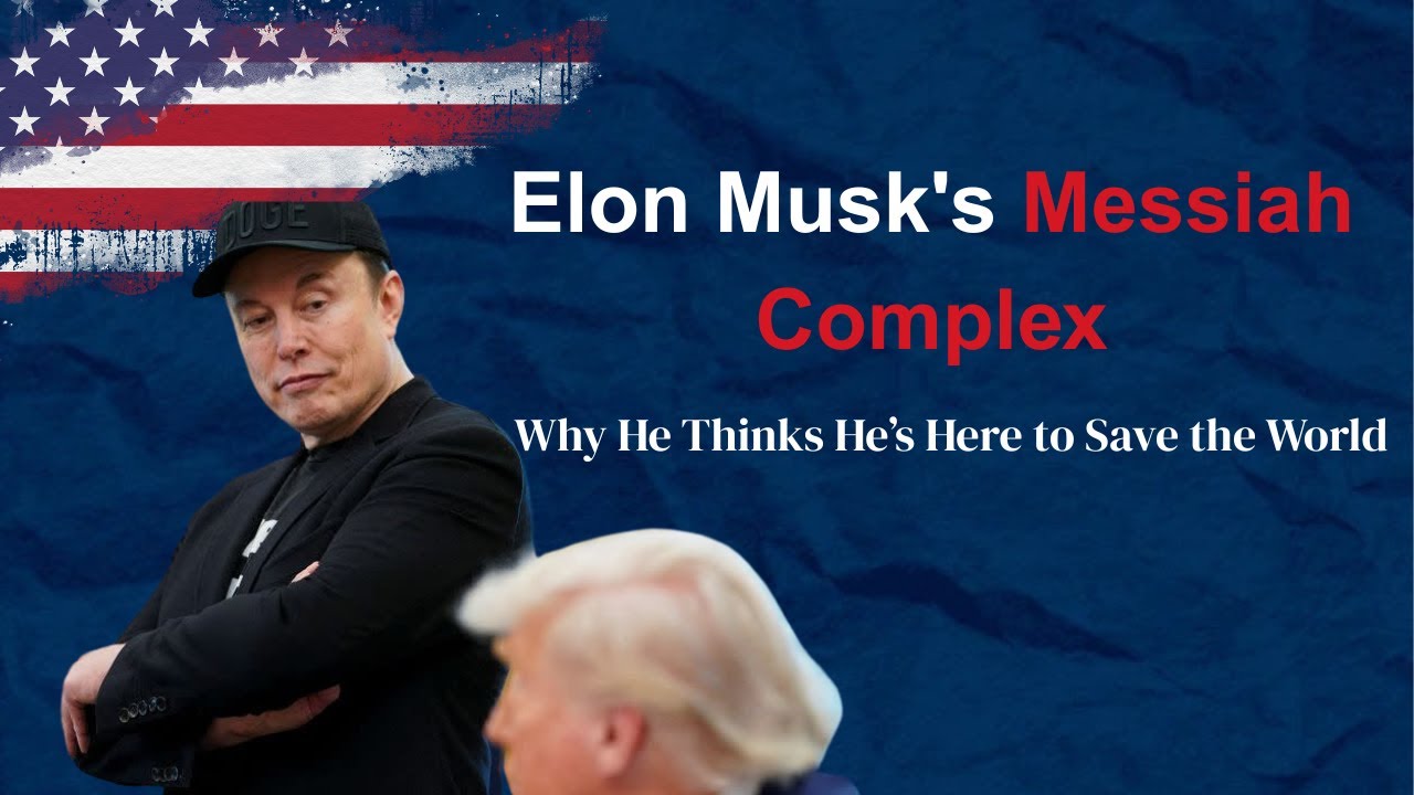 The Psychology Behind Elon Musk&rsquo;s Messiah Complex