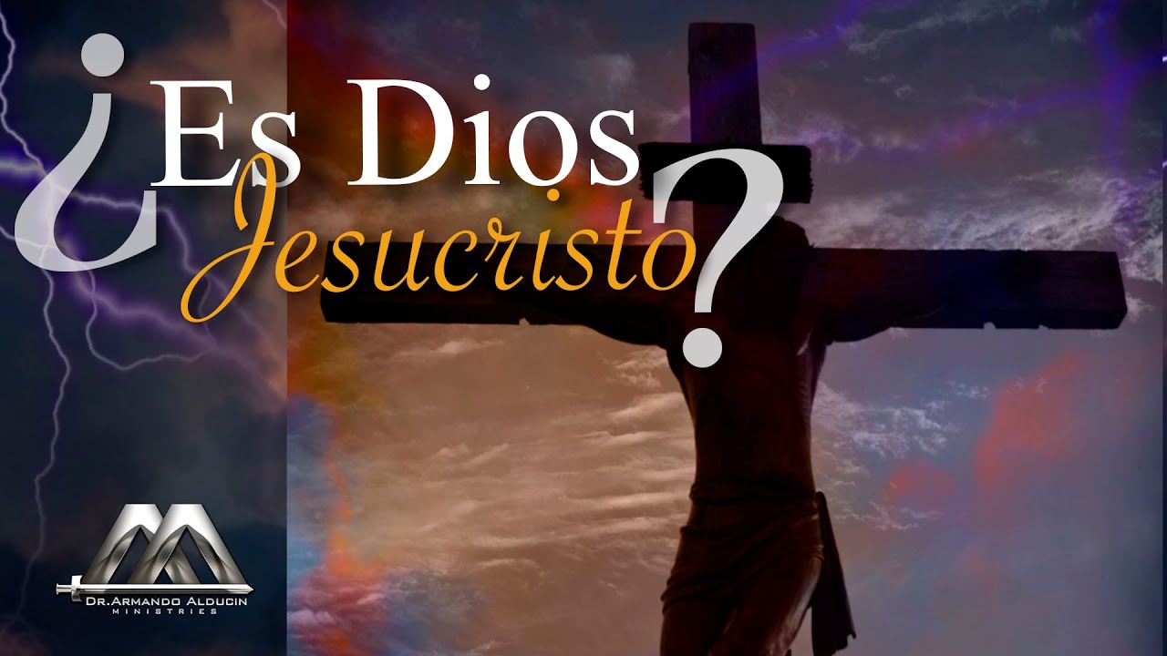 ¿Es Dios, Jesucristo? | Dr. Armando Alducin