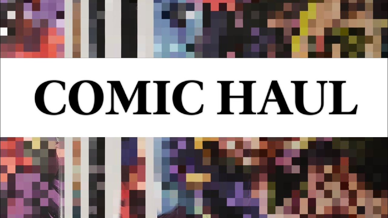 Comic Haul Time!