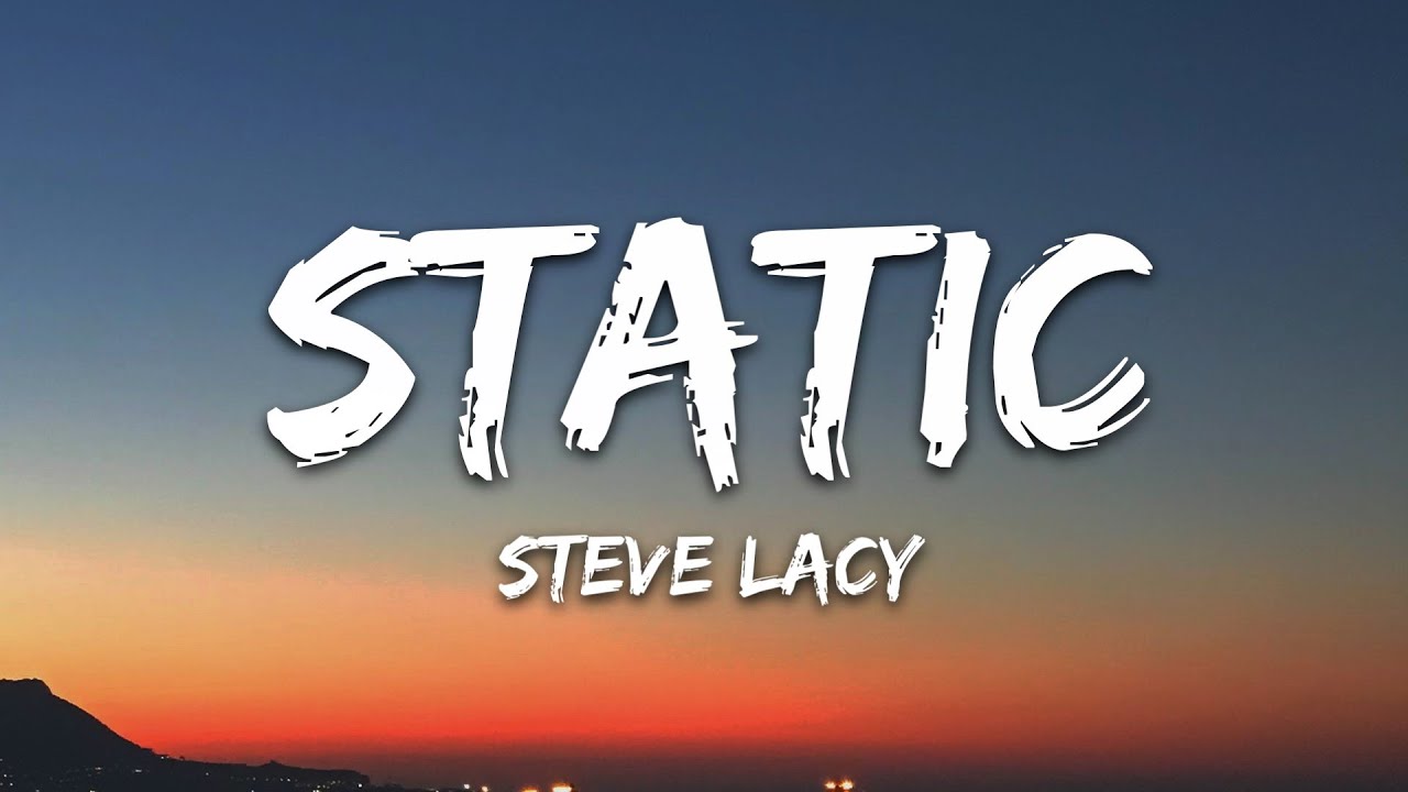 Steve Lacy - Static (Lyrics)