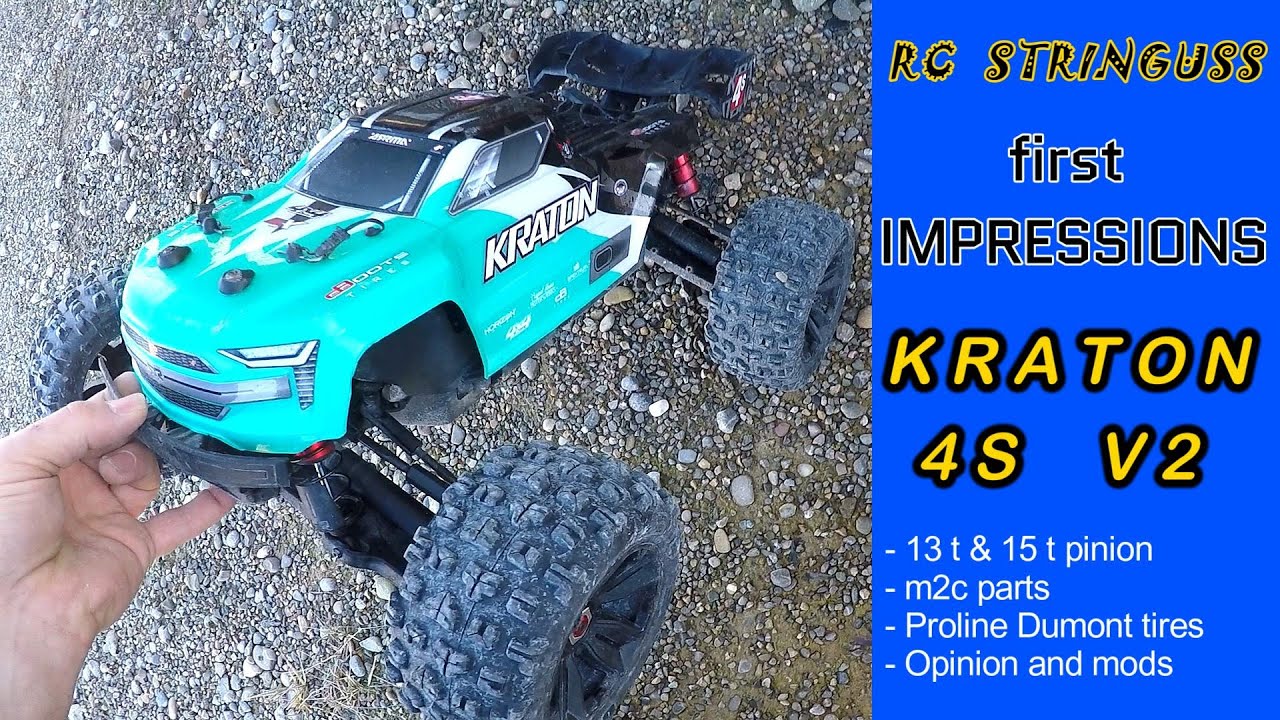 Kraton 4s V2 first Impressions 13 t & 15 t pinion, m2c parts, Proline Dumont tires, opinion and mods