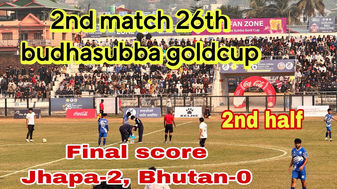 2nd half, Bhutan vs Jhapa. 2nd match 26th budhasubba goldcup live!
