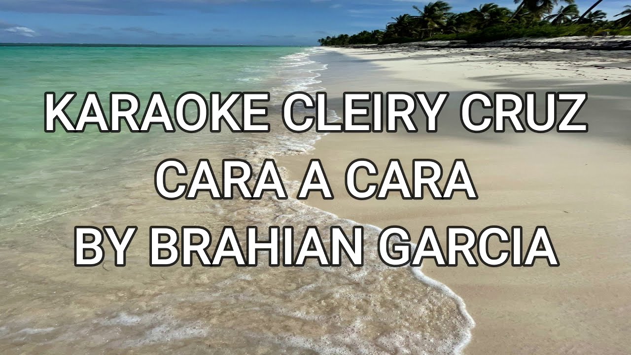 PISTA / KARAOKE CARA A CARA CON LETRAS CLEIRY CRUZ