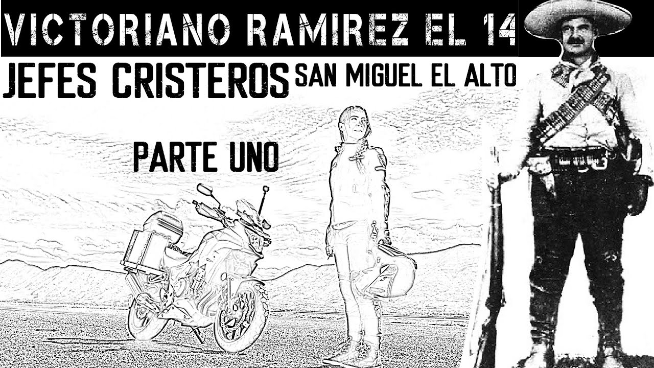 JEFES CRISTEROS 😲 LIBERTADORES DE MÉXICO Victoriano Ramírez El 14 San Miguel el Alto Jalisco Parte 1