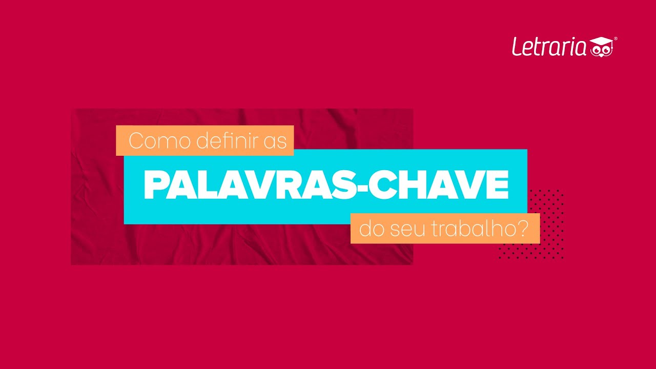 Como definir as PALAVRAS-CHAVE do seu trabalho?
