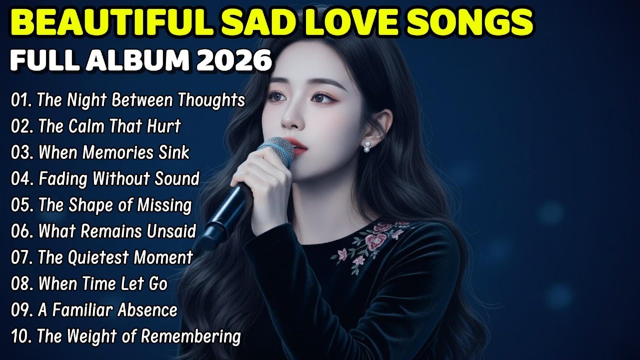 Beautiful Heartbreak Songs 2026 | Sad Love Melodies | Emotional & Relaxing