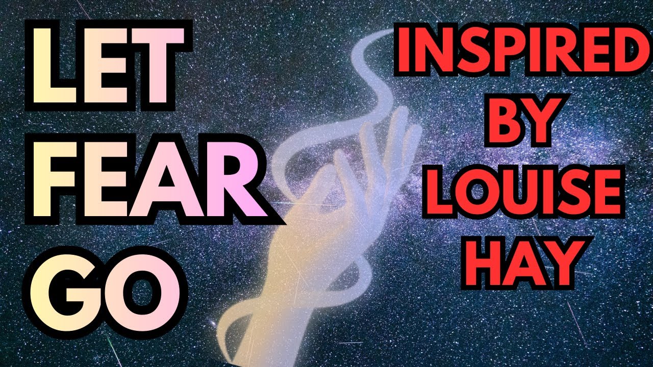 From Fear to Faith: Transforming the Energy of Worry into Trust (Inspired by Luise Hay)