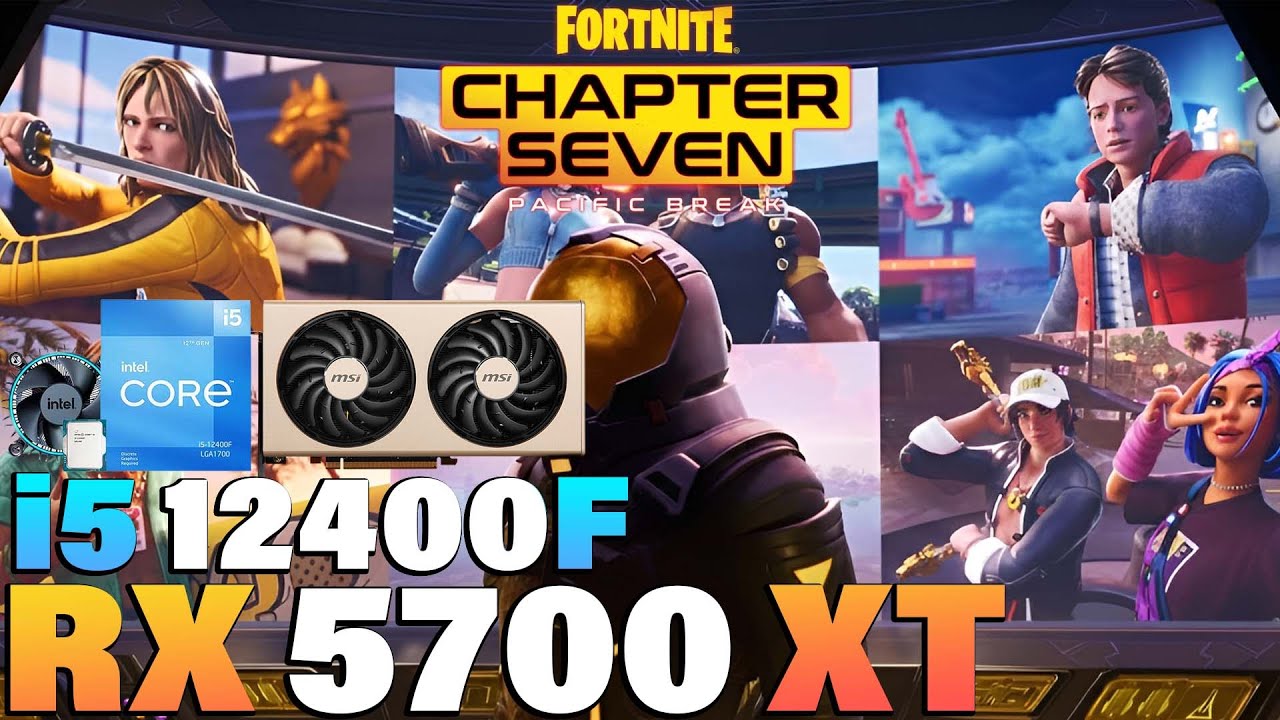Fortnite Chapter 7 - i5 12400F + RX 5700 XT