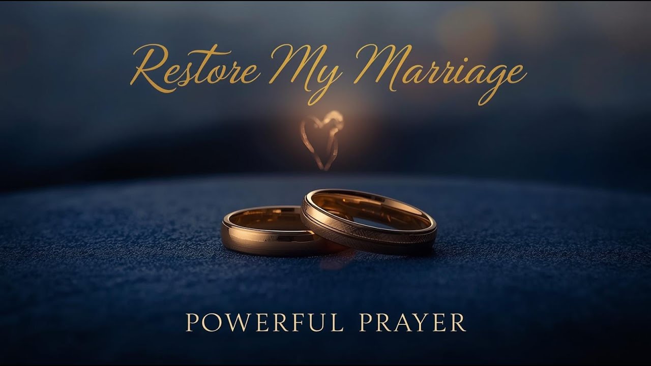 POWERFUL PRAYER FOR MARRIAGE RESTORATION – When Your Marriage Feels Broken