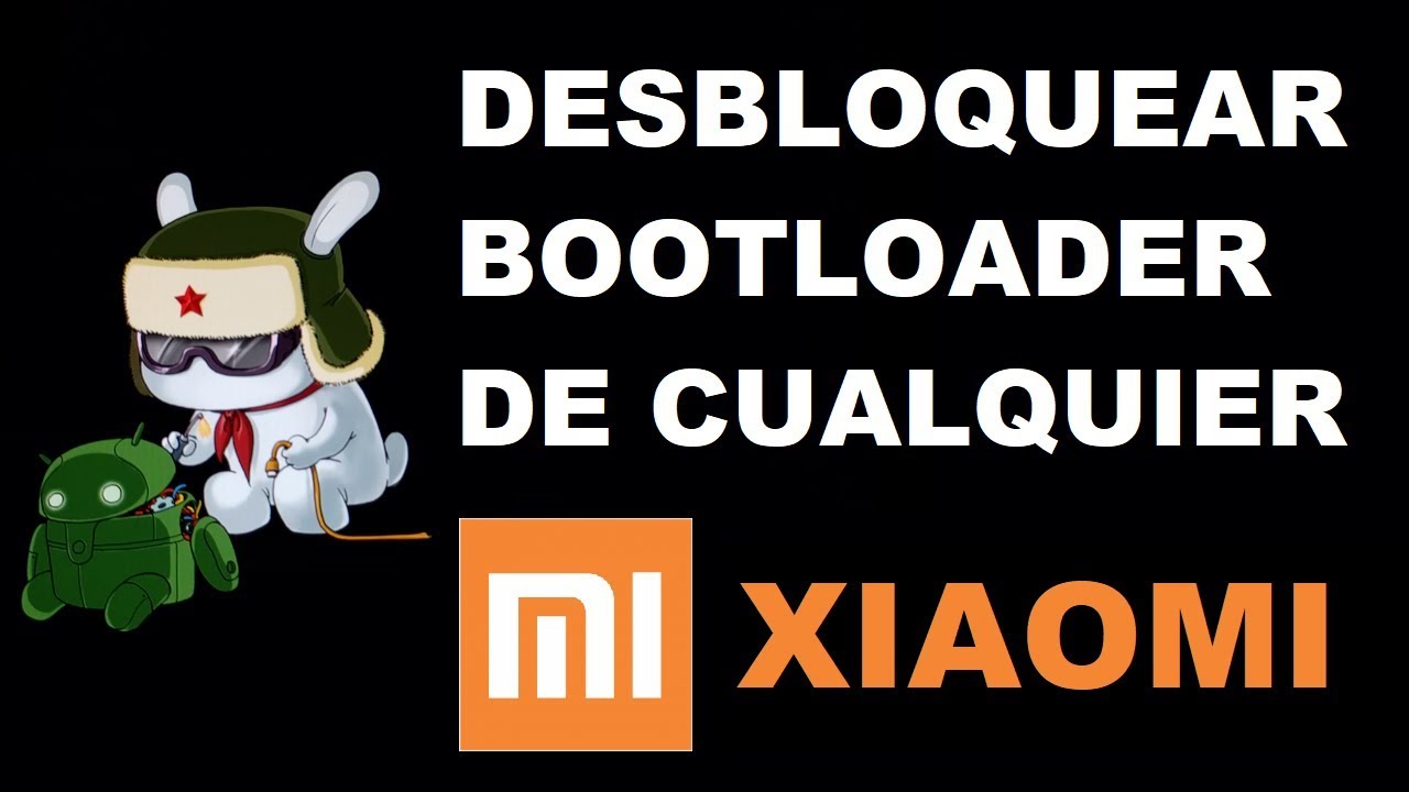 DESBLOQUEAR BOOTLOADER XIAOMI PASO A PASO