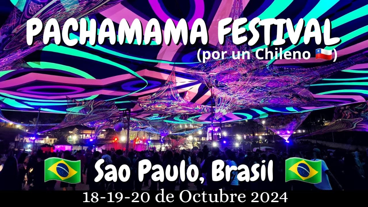 PACHAMAMA FESTIVAL 2024 Sao Paulo, Brasil 🇧🇷🇧🇷🇧🇷. (por un chileno 🇨🇱) 18, 19 y 20 de Octubre 2024.