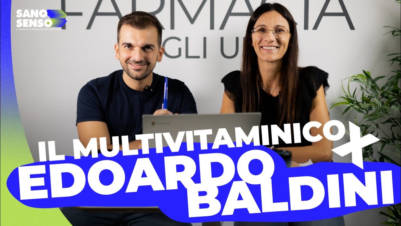 Il multivitaminico per Edoardo Baldini | SANO SENSO | pt.22