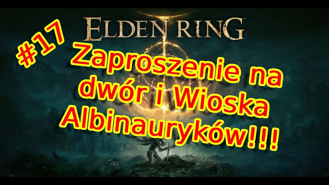 Zagrajmy w Elden Ring #17 - Ruszamy kolejne questy!!!!!