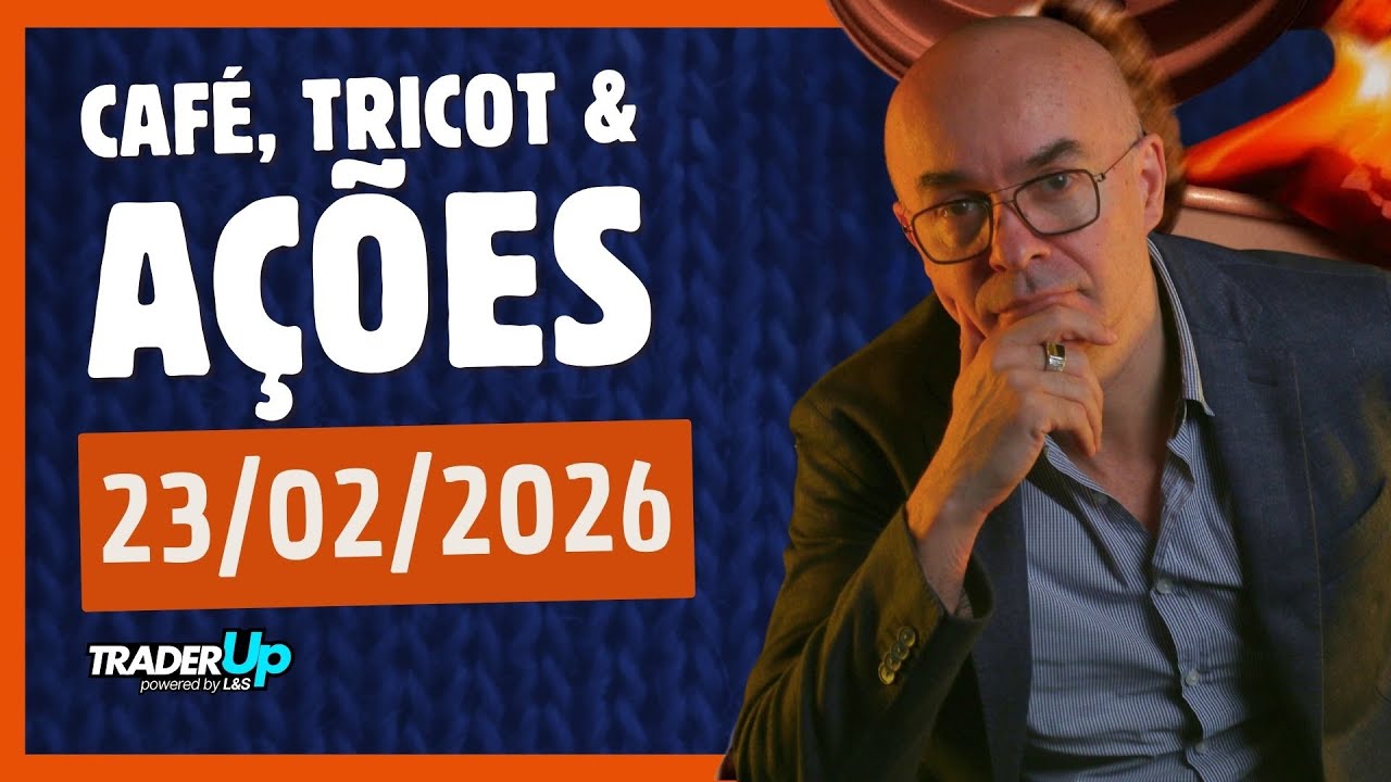 Café, Tricot e Ações 23/02/2026
