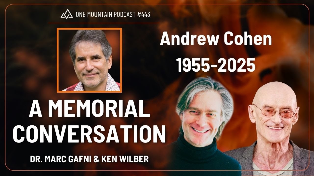 A Memorial Conversation for Andrew Cohen with Ken Wilber and Marc Gafni | Dr. Marc Gafni 443