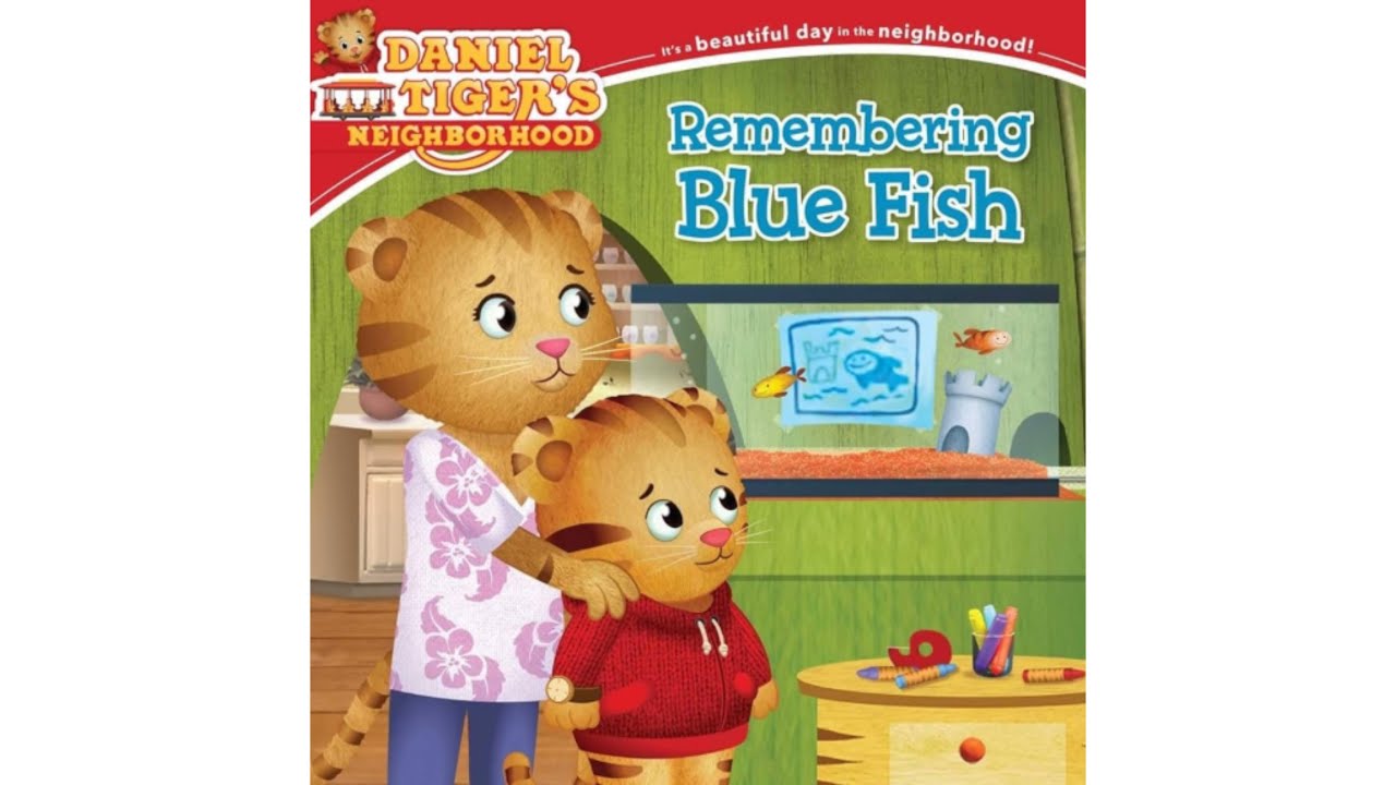 Let’s read Daniel Tiger’s Neighborhood “ Remembering Blue Fish” Adapted by Becky Friedman.