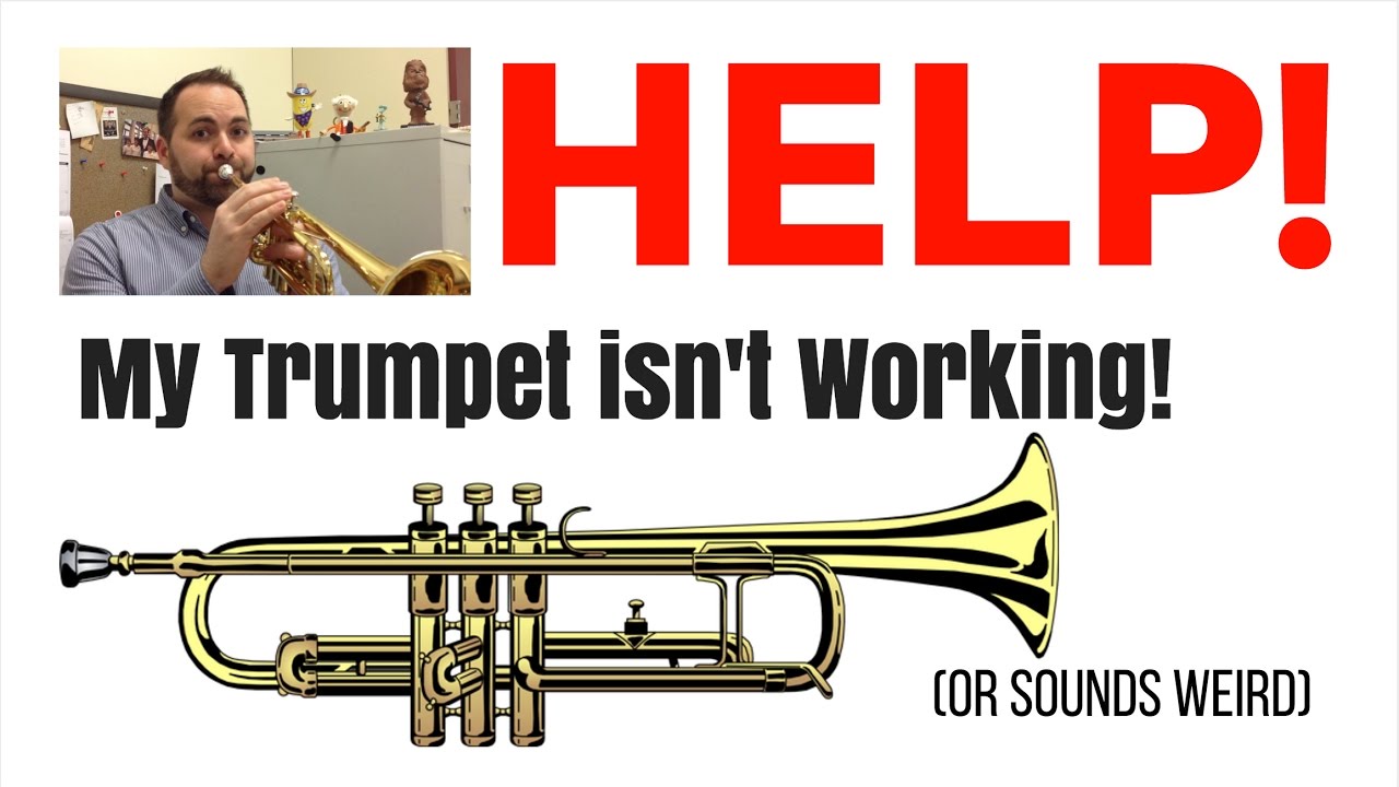 Help!  My Trumpet Isn't Working! (Or sounds weird...)