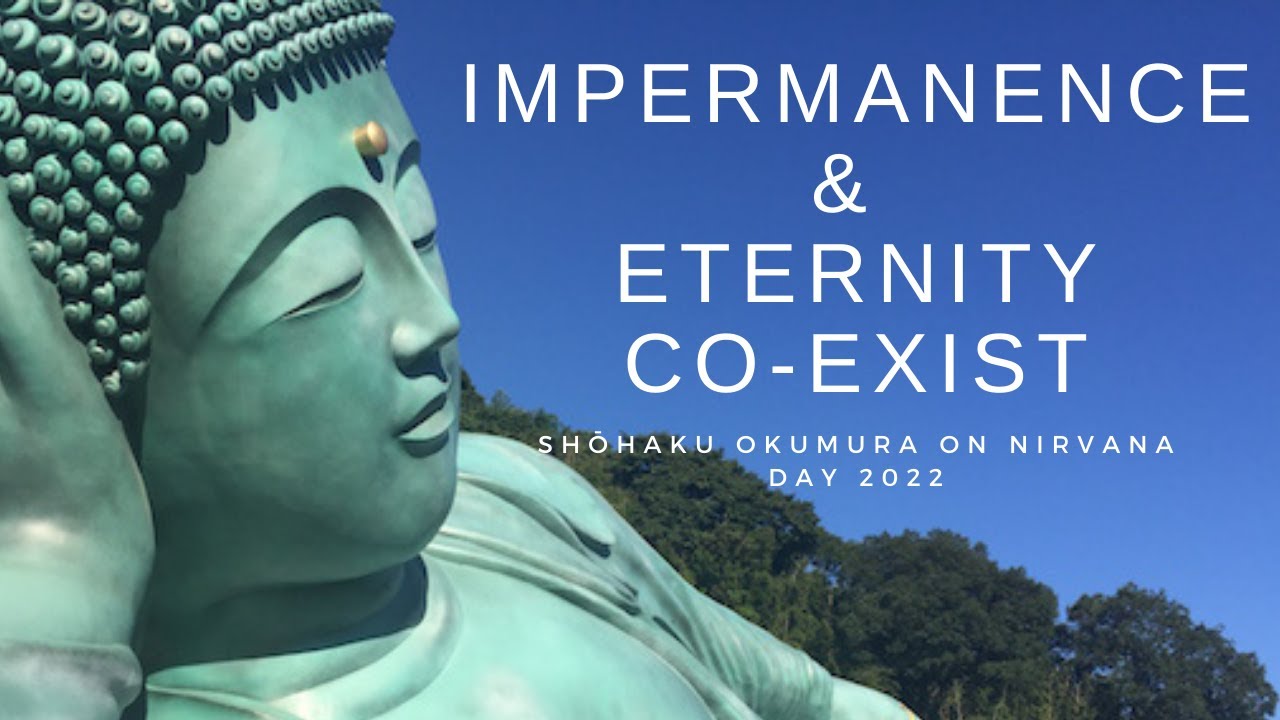 Impermanence and Eternity Are Both Here: Shohaku Okumura on Parinirvana Day 2022