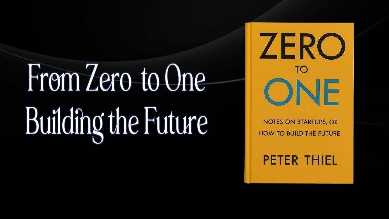 Zero to One by Peter Thiel/From Zero to One: Building the Future/Creating the Future