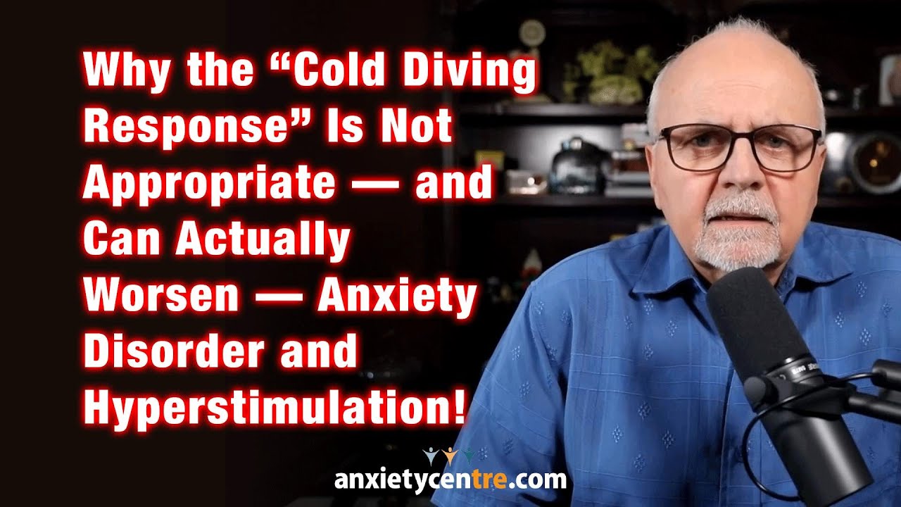 Why the Cold Diving Response Is Not Appropriate and Can Worsen Anxiety Disorder & Hyperstimulation.