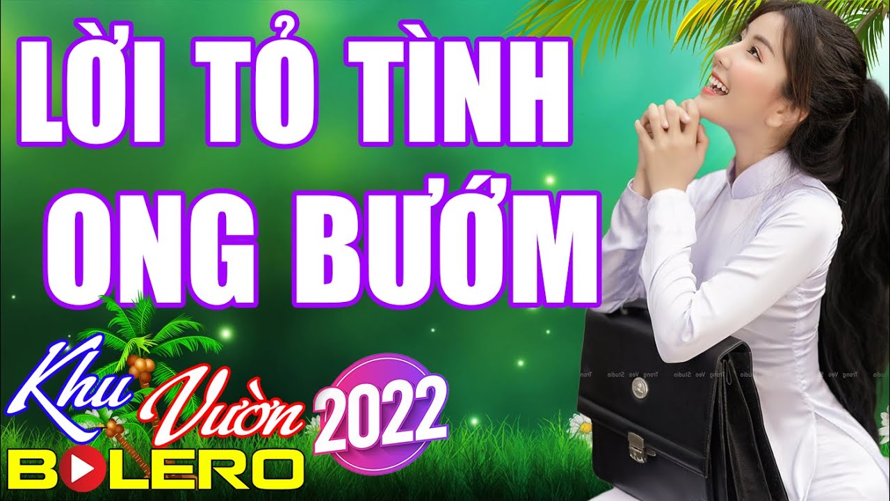 Lời Tỏ Tình Ong Bướm, LK Cha Cha Cha Bolero, Toàn Bài Hay, Phối Mới Cực Chuẩn, Nghe Thử Nghiện Luôn