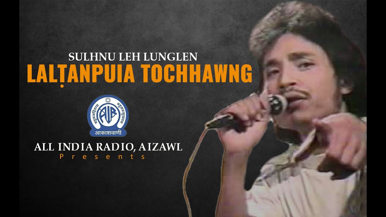 LALTANPUIA TOCHHAWNG | Sulhnu leh Lunglen