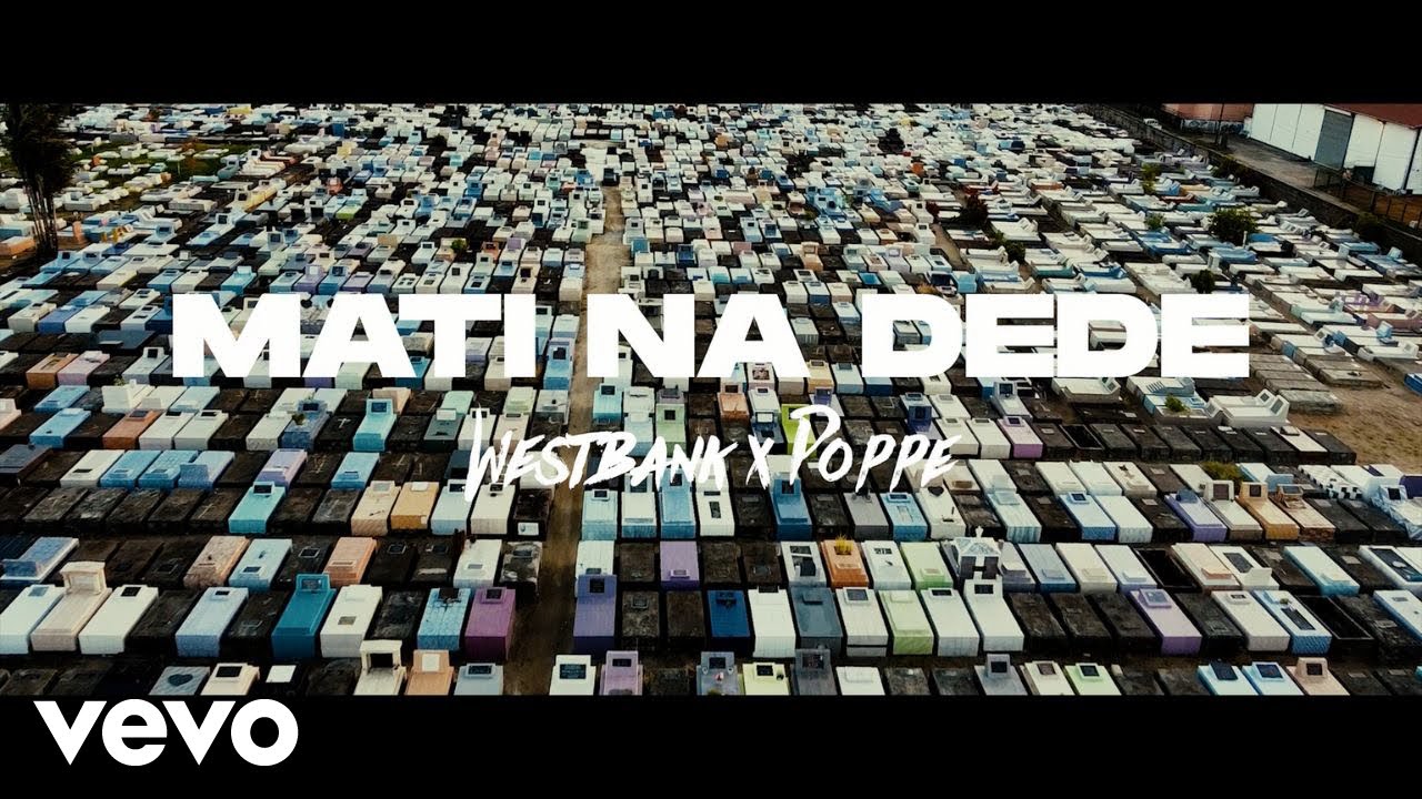 WESTBANKOFFICIAL - MATIE NA DEDE (OFFICIAL VIDEO) ft. POPPE