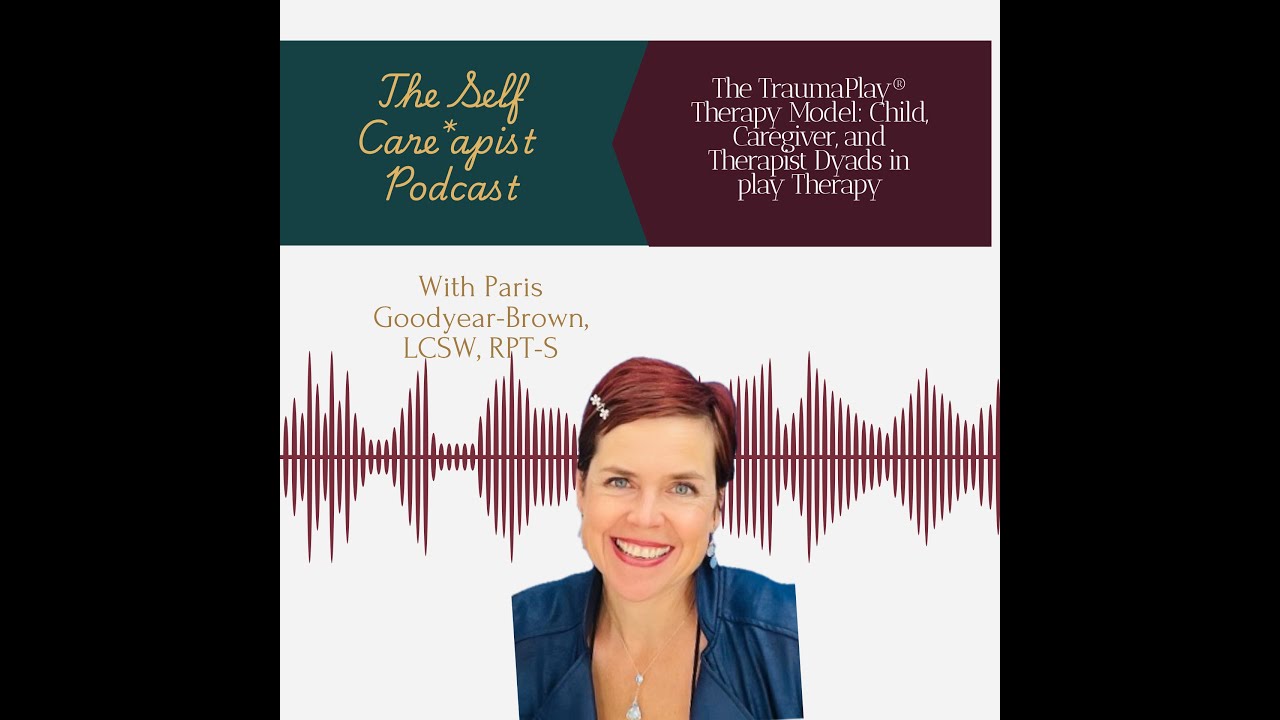 TraumaPlay® Therapy Model: Child, Caregiver, and Therapist in play Therapy with Paris Goodyear-Brown