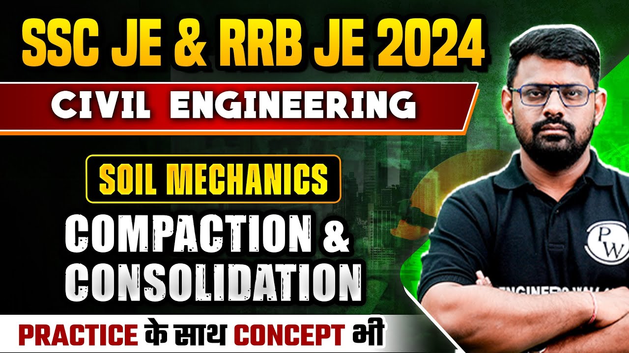SSC JE & RRB JE 2024 | Soil Mechanics | Compaction & Consolidation | Civil Engineering