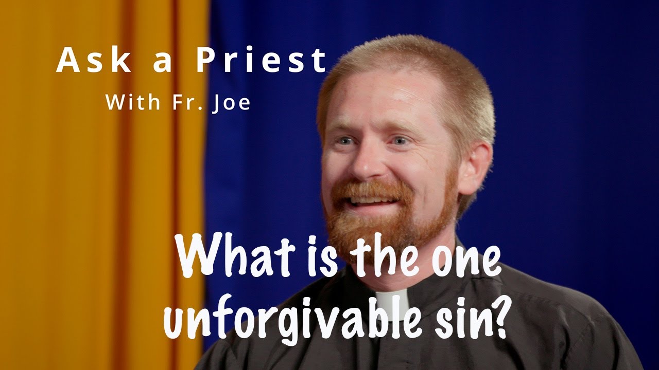 Ask a Priest: What is the one unforgivable sin?