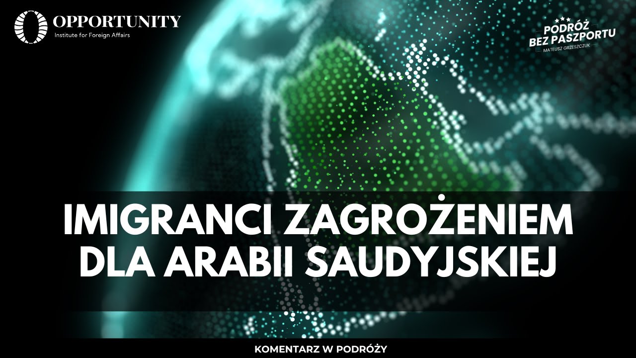 Imigranci zagrożeniem dla Arabii Saudyjskiej | KwP - Ariel Drabiński