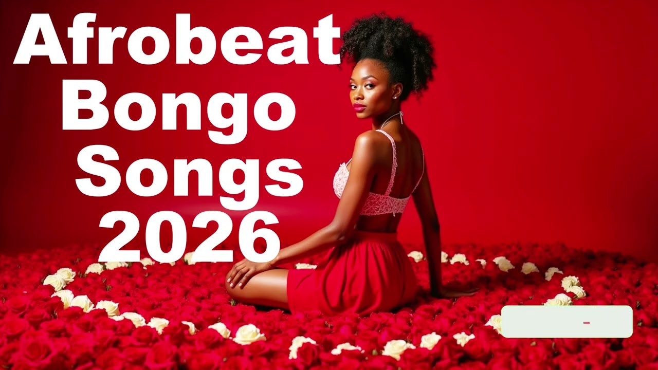 Afrobeat Bongo Flava Songs 2026_Afrobeat Bongo Vibes