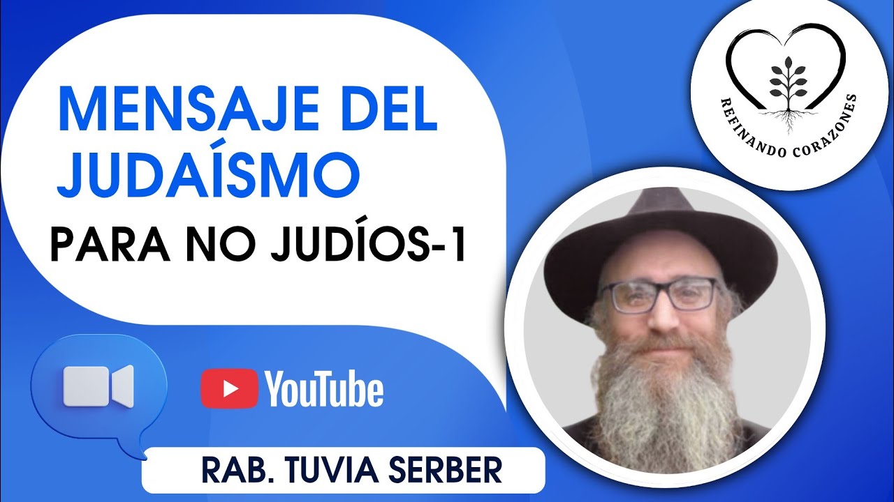 MENSAJE DEL JUDAISMO PARA NO JUDIOS 1 (IMPARTE: RAB. TUVIA SERBER)