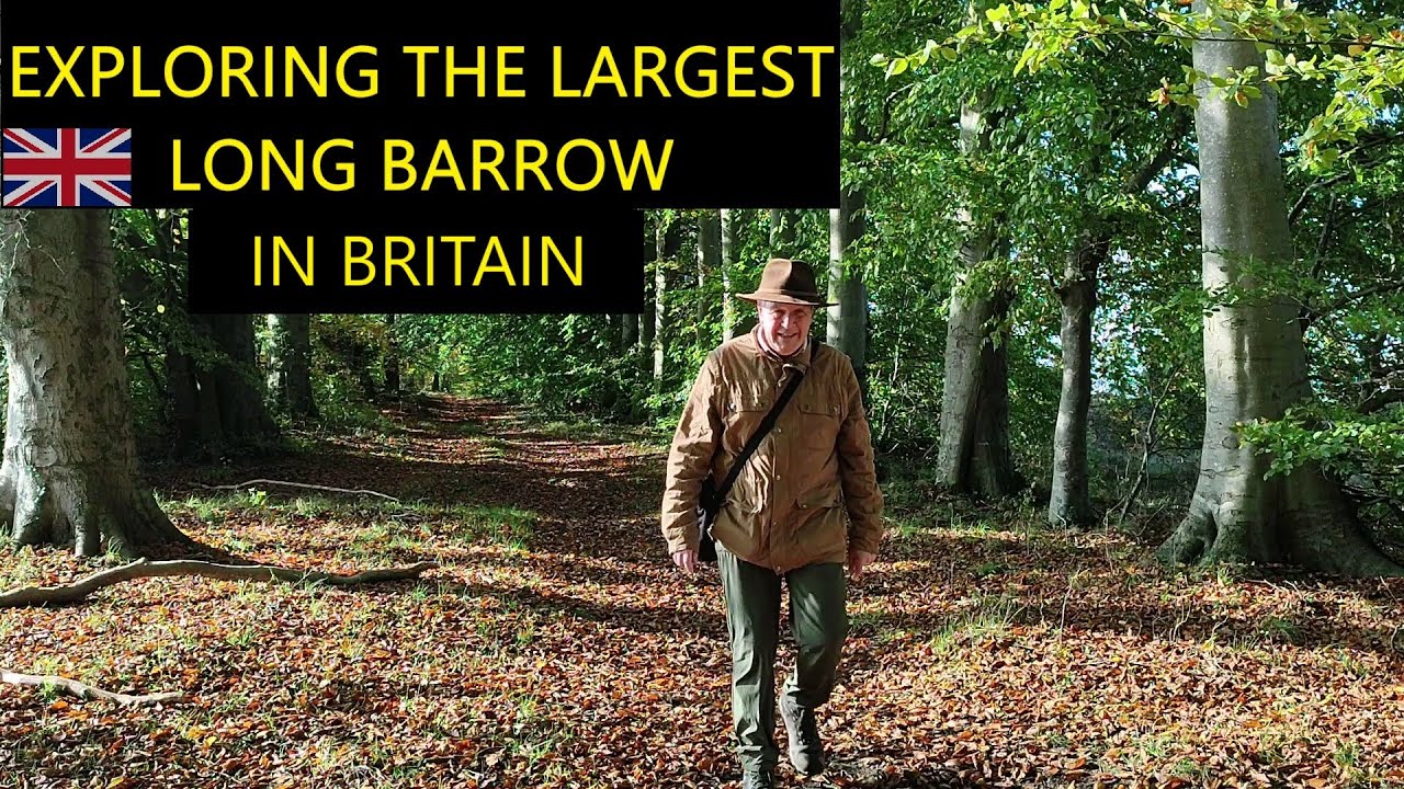 EXPLORING THE LARGEST LONG BARROW IN BRITAIN
