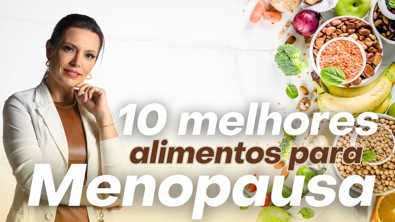 Os 10 MELHORES ALIMENTOS para Menopausa