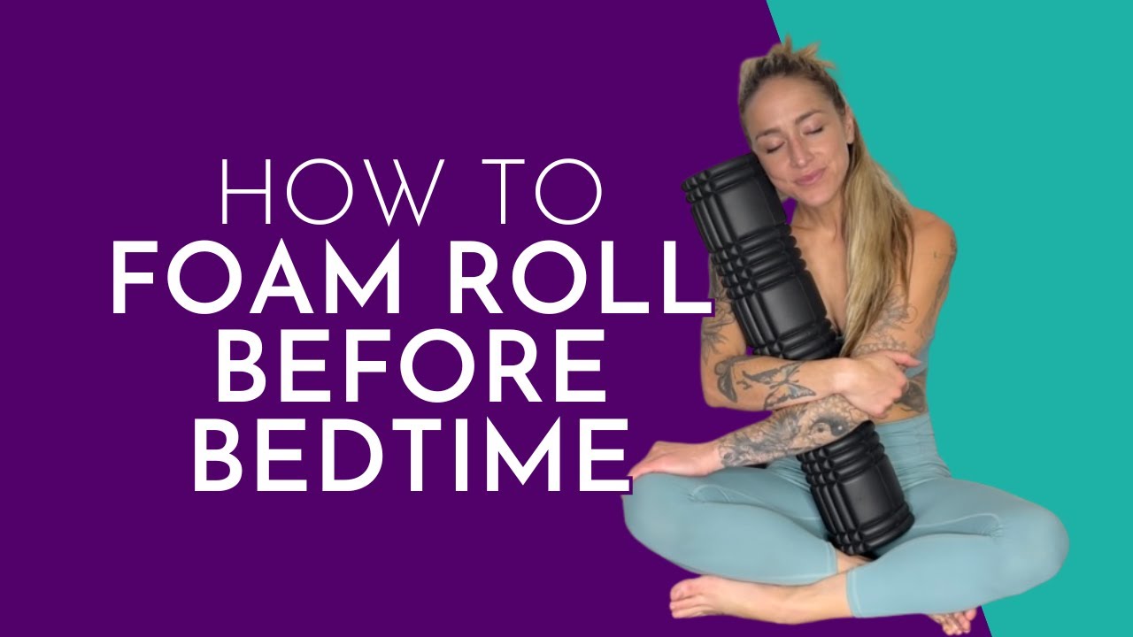 Foam Roller Routine to Promote Relaxation & Better Sleep - Release Tension Before Bed