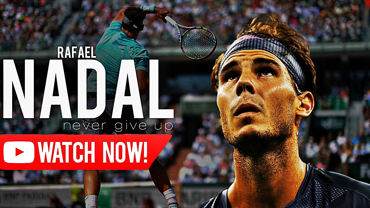 Rafael Nadal - Never give up ᴴᴰ