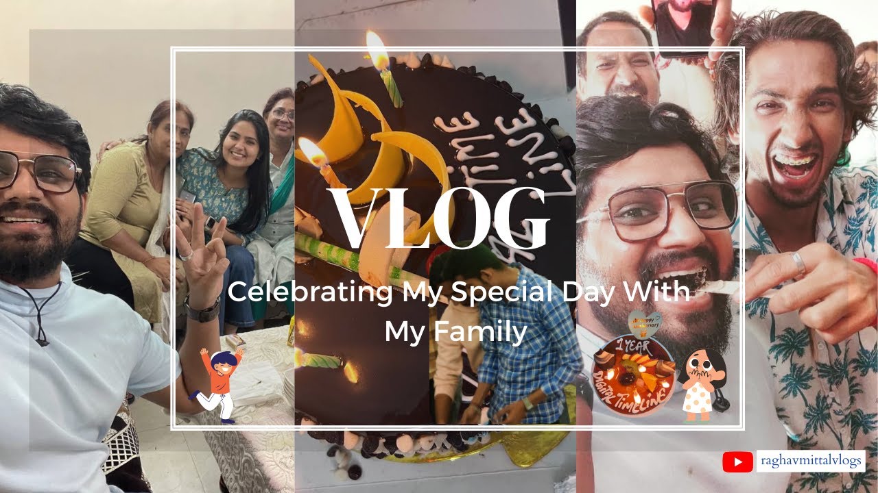 My Special Day: A Celebration with My Loved Ones: Creating Lasting Memories | Raghav Mittal Vlogs