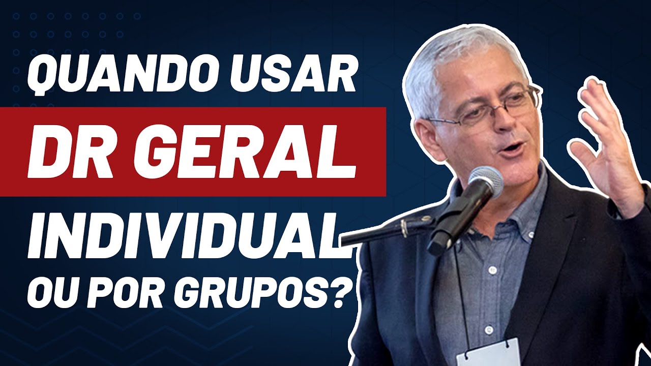 Saiba quando utilizar DR GERAL, INDIVIDUAL ou por GRUPOS