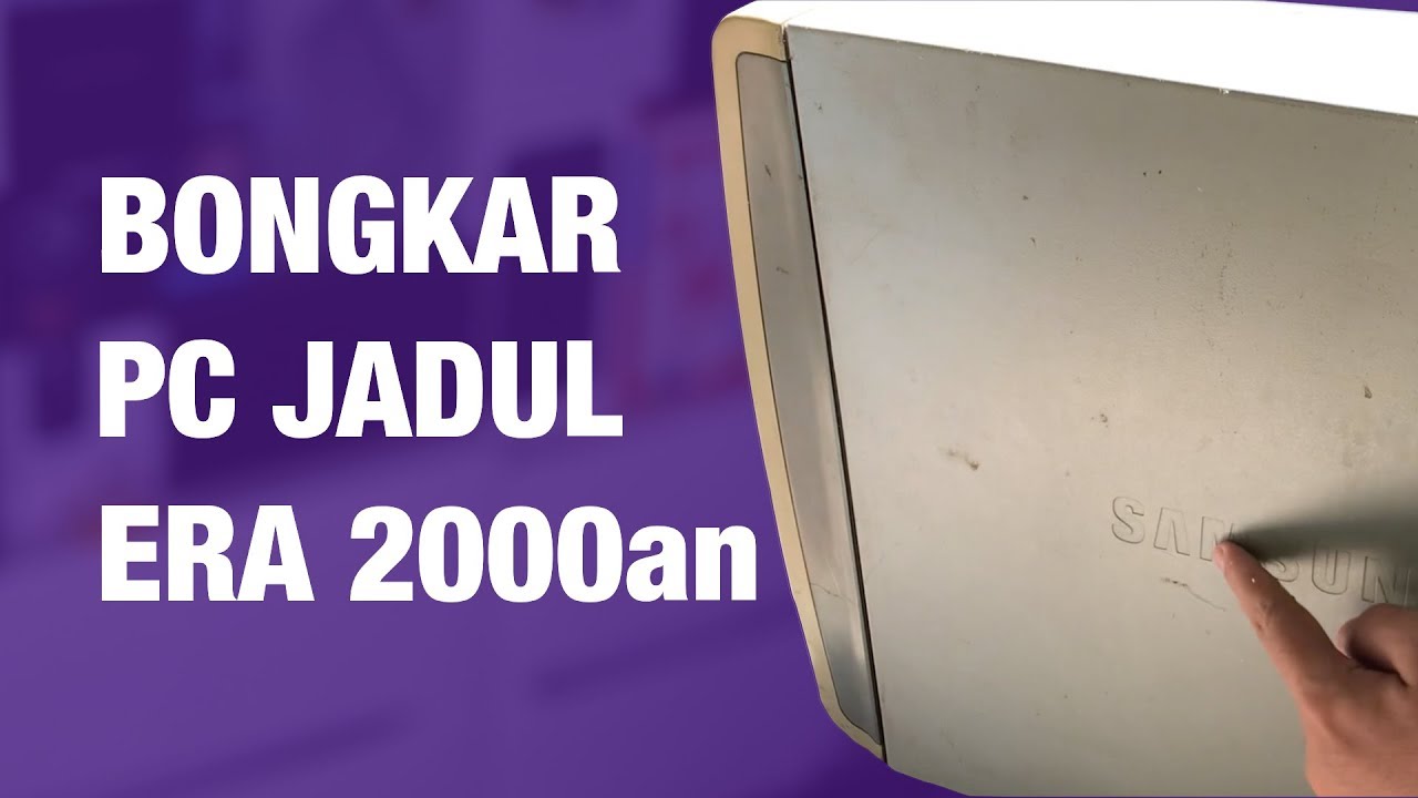 Bongkar PC Samsung Jadul Tahun 2000an