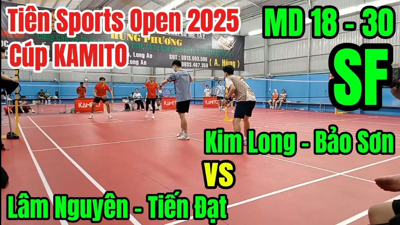 BK 2 18 - 30 Tiên Sports Open 2025 Cúp KAMITO. Lâm Nguyên - Tiến Đạt thị uy sức mạnh, giật vé CK