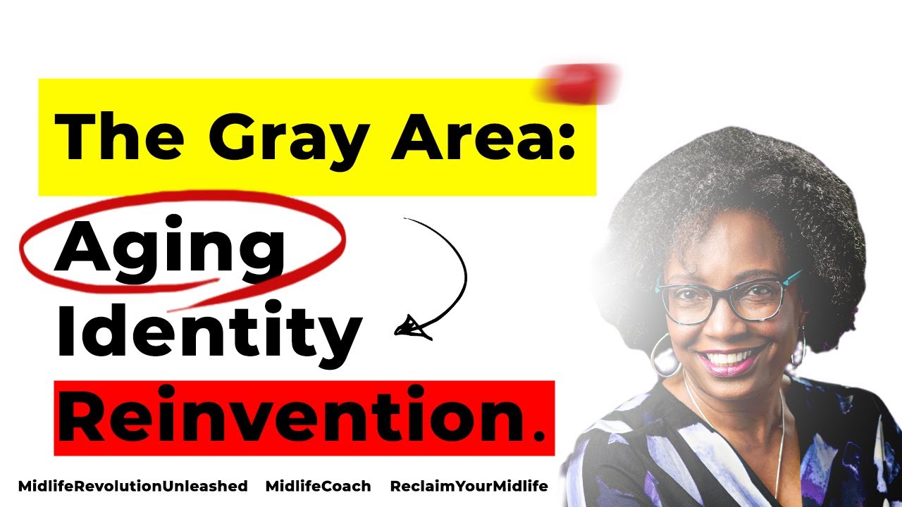 The Gray Area: Aging Identity Reinvention.
